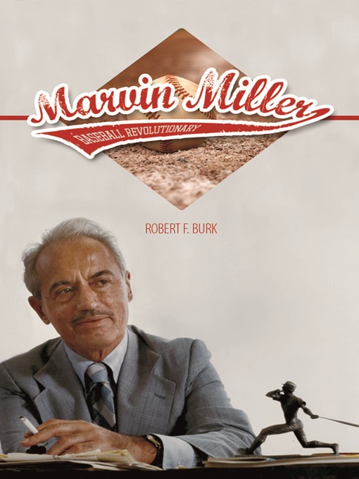 Title details for Marvin Miller, Baseball Revolutionary by Robert F Burk - Wait list